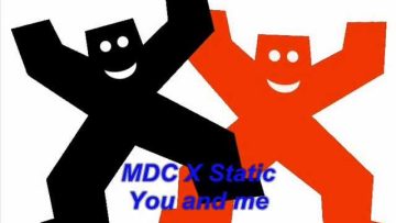 MDC X Static – You and me.wmv