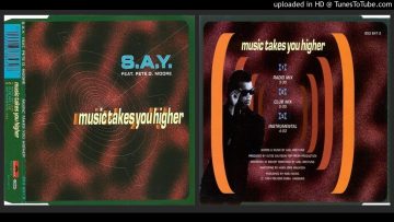S.A.Y. feat. Pete D. Moore – Music Takes You Higher (Club Mix – 1994)
