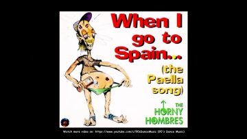 The Horny Hombres – When I Go To Spain… (The Paella Song) (Horny Short Mix) (90s Dance Music)