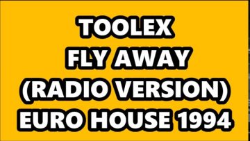 TOOLEX – FLY AWAY (RADIO VERSION) EURO HOUSE 1994