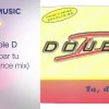 Double D – Tu, doar tu (maxi dance mix)
