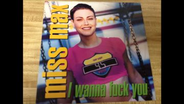 Miss Max – I Wanna Fuck You