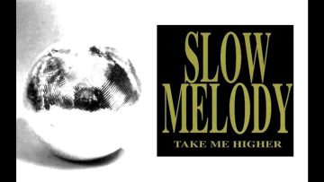 Slow Melody – Take Me Higher (Club Mix) House 1996 90s