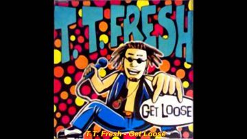 T.T. Fresh – Get Loose (Jungle Mix)