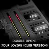 Double Divine – Your Loving (Club Version) [HQ]