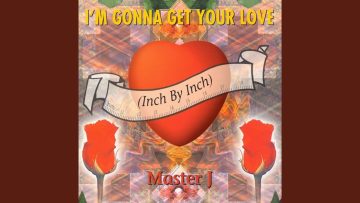 Im Gonna Get Your Love (Inch By Inch) (Club Inch)