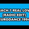 MACH 7 – REAL LOVE (RADIO EDIT) EURODANCE 1994