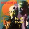 Superfly – Is It Love? (Radio Version)