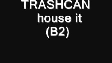 TRASHCAN house it B2