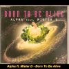 Alpha ft. Mister D – Born To Be Alive (Radio Edit)