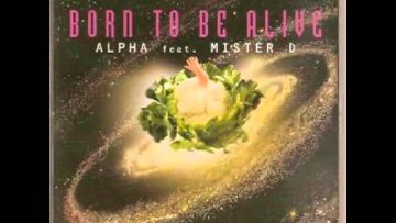 Alpha ft. Mister D – Born To Be Alive (Radio Edit)