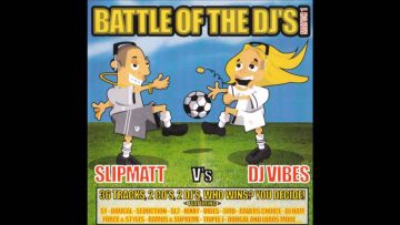 Battle Of The DJs – Match 1 – Slipmatt Vs DJ Vibes (Both CDs) (2003)