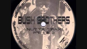 Bush Brothers – Nutta Trax Pt 1