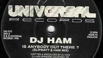 DJ Ham – Is There Anybody Out There (Remix)