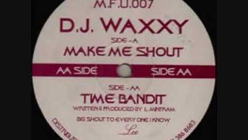 DJ WAXXY – MAKE ME SHOUT