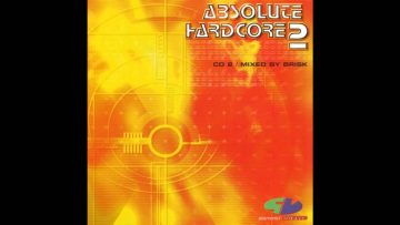 Absolute Hardcore 2 – CD2 Mixed by Brisk [Full Album]