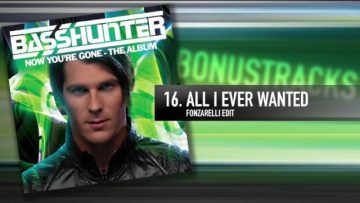 16. Basshunter – All I Ever Wanted (Fonzarelli Edit)