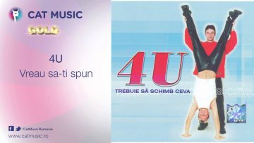 4U – Vreau sa-ti spun