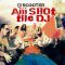 Aiii Shot The DJ (Bite The Bullet Mix)