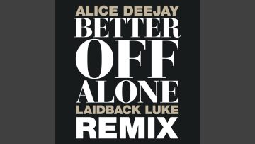 Better Off Alone (Laidback Luke Remix) (Laidback Luke Remix – Dance Radio)