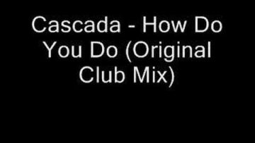 Cascada – How Do You Do (Original Club Mix)