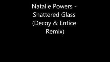 Natalie Powers – Shattered Glass (Decoy and Entice Remix)