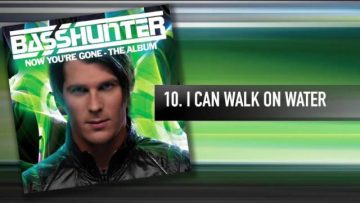 10. Basshunter – I Can Walk On Water