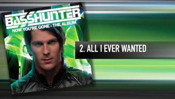 2. Basshunter – All I Ever Wanted