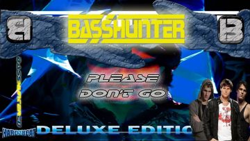 BassHunter – Please Dont Go (The Wideboys Remix)
