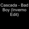 Cascada – Bad Boy (Inverno Edit)