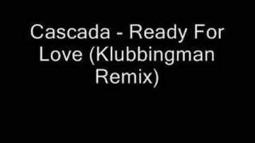 Cascada – Ready For Love (Klubbingman Remix)