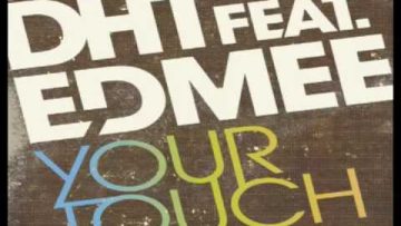 D.H.T FEATURING EDMEE – YOUR TOUCH (Extended Club Mix)