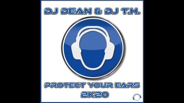 DJ Dean and DJ T.H. – Protect Your Ears 2K20 (DJ Fait Remix Edit)