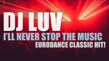 DJ LUV – Ill Never Stop The Music (original version) / EuroDance