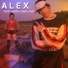 Dont Need Your Love (Alex Club Mix)