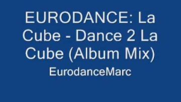 EURODANCE: La Cube – Dance 2 La Cube (Album Mix)