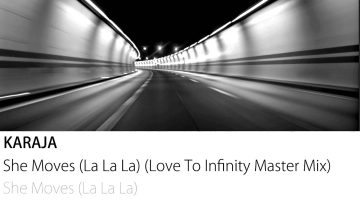 Karaja – She Moves (La La La) (Love To Infinity Master Mix)