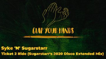Syke N Sugarstarr – Ticket 2 Ride (Sugarstarrs 2020 Disco Extended Mix)