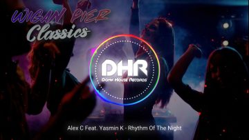 Alex C Feat. Yasmin K – Rhythm Of The Night (Wigan Pier Classics)