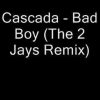 Cascada – Bad Boy (The 2 Jays Remix)