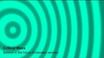 Critical Mass – Believe in the future (Extended version)