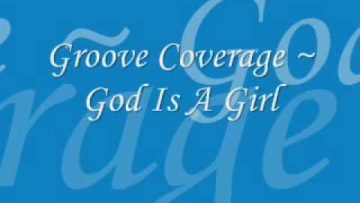 Groove Coverage – God Is A Girl lyrics
