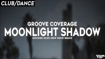 Groove Coverage – Moonlight Shadow (Dockee 2K20 New Wave Remix) | FBM