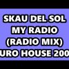 SKAU DEL SOL – MY RADIO (RADIO MIX) EURO HOUSE 2000