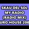 SKAU DEL SOL – MY RADIO (RADIO MIX) EURO HOUSE 2000