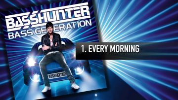 1. Basshunter – Every Morning
