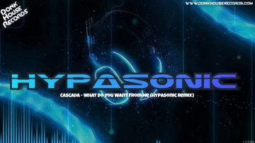 Cascada – What Do You Want From Me (Hypasonic Remix)