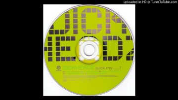 Dickheadz – Suck My….! (Rated 16 Club Mix)