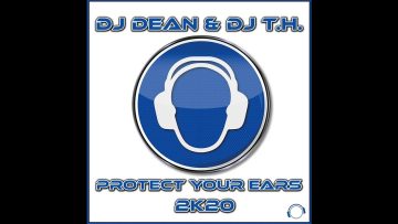 DJ Dean and DJ T.H. – Protect Your Ears 2K20 (Radio Edit)