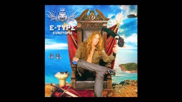 E-Type – last day alive [2007]